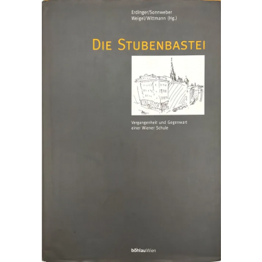 Die Stubenbastei - Vergangenheit und Gegenwart einer Wiener Schule - Erdinger/Sonnweber Weigel/Wittmann (Hg.)