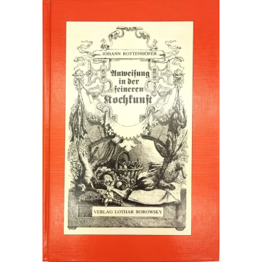 Anweisung in der feineren Kochkunst - Johann Rottenhöfer - Reprint von 1866