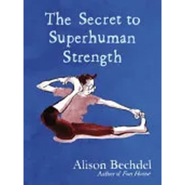 The Secret of Superhuman Strength - Alison Bechdel