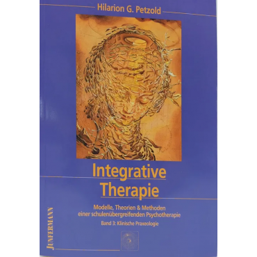 Integrative Therapie - Hilarion G. Petzold - Band 3 Klinische Praxeologie