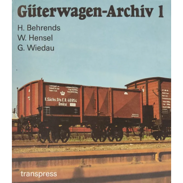 Güterwagen-Archiv 1 - Helmut Behrends, Wolfgang Hensel, Gerhard Wiedau