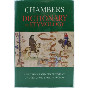 Chambers Dictionary of Etymology - Robert K. Barnhart, Sol Steinmetz