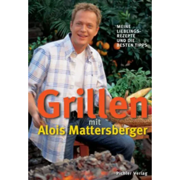Grillen mit Mattersberger - Alois Mattersberger