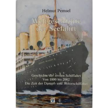 Weltgeschichte der Seefahrt: Zivile Schifffahrt 3 - Helmut Pemsel