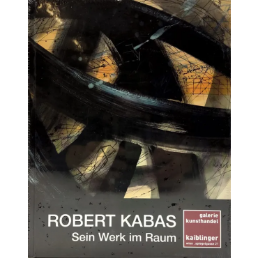 Robert Kabas - Sein Werk im Raum