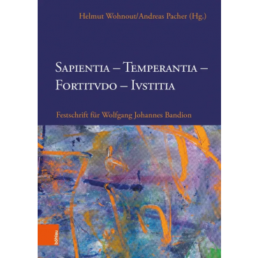 Sapientia, Temperantia, Fortitvdo, Ivstitia - Helmut Wohnout, Andreas Pacher