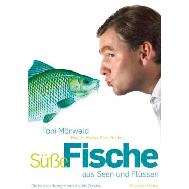 Süße Fische aus Seen und Flüssen - Toni Mörwald