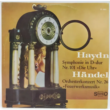 Vinyl LP - Joseph Haydn, Georg Friedrich Händel - Die Uhr / Feuerwerksmusik 