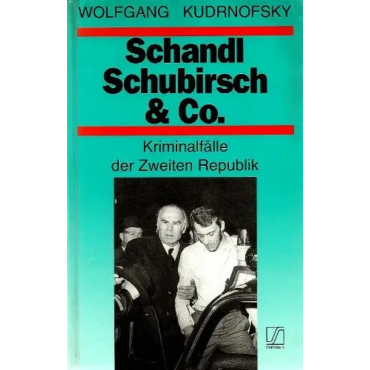 Schandl, Schubirsch & Co - Kriminalfälle der Zweiten Republik - Wolfgang Kudrnofsky