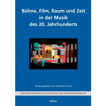 Bühne, Film, Raum und Zeit in der Musik des 20. Jahrhunderts - Hartmut Krones