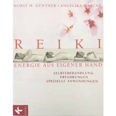 Reiki - Energie aus eigener Hand - Horst H. Günther, Angelika Marché