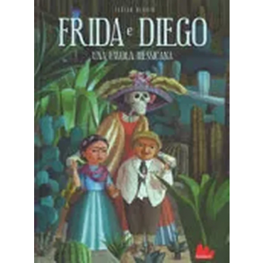 Frida e Diego. Una favola messicana. Ediz. a colori - Fabian Negrin