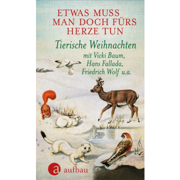 Etwas muss man doch fürs Herze tun - Ludvik Askenazy,Vicki Baum,Oskar Maria Graf, Janosch,John B. Keane,Herbert Rosendorfer,Erwin Strittmatter,Friedrich Wolf