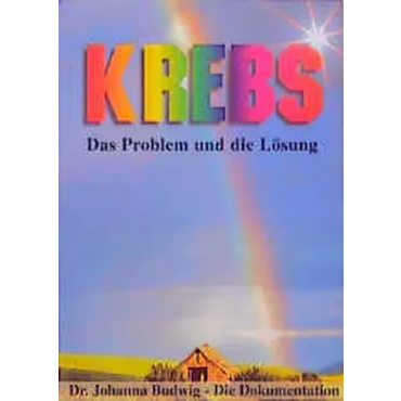 Krebs - das Problem und die Lösung - Johanna Budwig