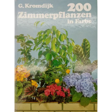 200 Zimmerpflanzen in Farbe - Gerard Kromdijk