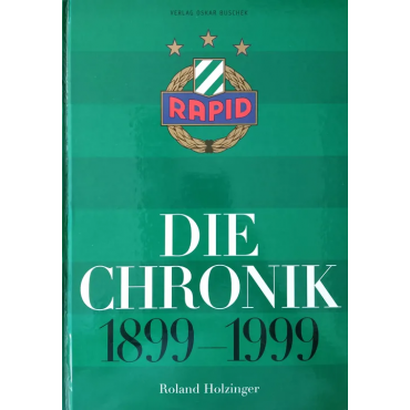 Rapid - Die Chronik 1899-1999 - Roland Holzinger 