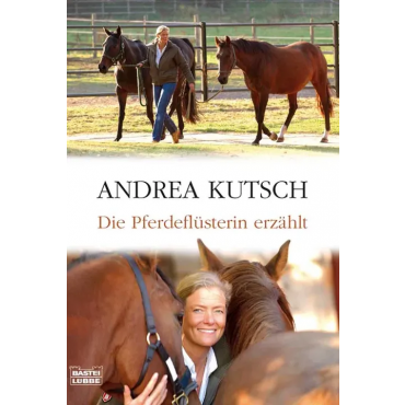 Die Pferdeflüsterin erzählt - Andrea Kutsch