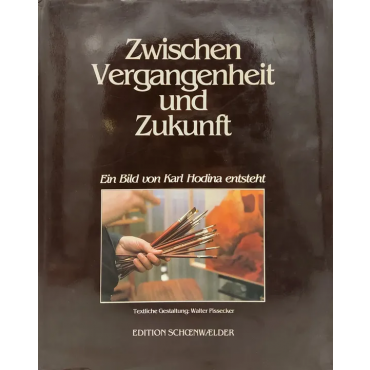 Zwischen Vergangenheit und Zukunft - Karl Hodina (signiert)