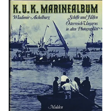 K.u.k. Marinealbum - Wladimir Aichelburg