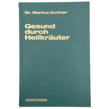 Dr. Markus Gurtner Gesund durch Heilkräuter