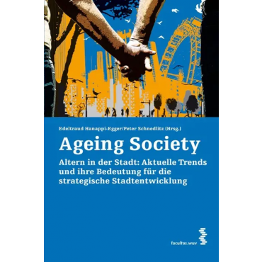 Ageing Society - Edeltraud Hanappi Egger/Peter Schnedlitz (Hrsg.) 