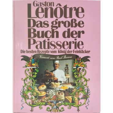 Das grosse Buch der Patisserie - Gaston Lenôtre