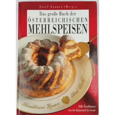 Das große Buch der Österreichischen Mehlspeisen, Josef Zauner (Hrsg.)