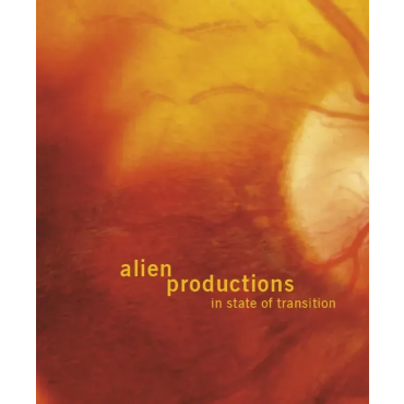 alien productions in state of transition - Werner Fenz, Daniel Gilfillan, José Iges, Marta Smolinska