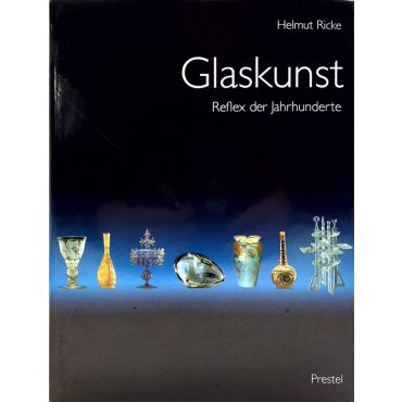 Glaskunst - Reflex der Jahrhunderte - Helmut Ricke