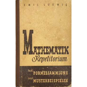 Mathematik Repetitorium mit Formelsammlung und Musterbeispielen - Emil Ludwig 