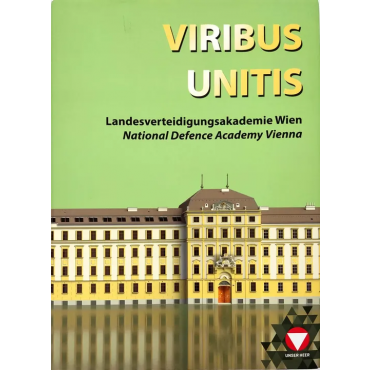 VIRIBUS UNITIS - Die Landesverteidigungsakademie in Wien - Lieutenant General Erich Csitkovits(Kommandant)