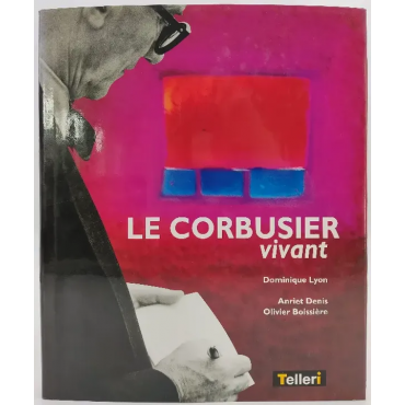 Le Corbusier vivant - Dominique Lyon, Anriet Denis, Olivier Boissière