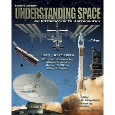 Understanding Space - An Introduction to Astronautics - Jerry Jon Sellers
