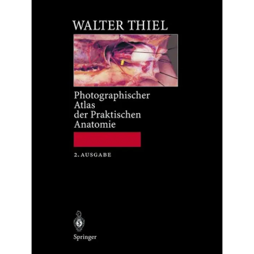Photographischer Atlas der Praktischen Anatomie - Walter Thiel