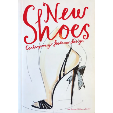 New Shoes -  Contemporary footwear design - Sue Huey, Rebecca Proctor