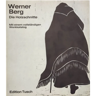 Werner Berg - Die Holzschnitte - mit einem vollständigen Werkkatalog - Edition Tusch