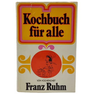 Kochbuch für alle - Franz Ruhm
