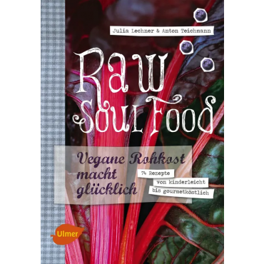 Raw Soul Food - Julia Lechner, Anton Teichmann