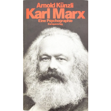 Karl Marx - Eine Psychographie - Arnold Künzli - Europaverlag