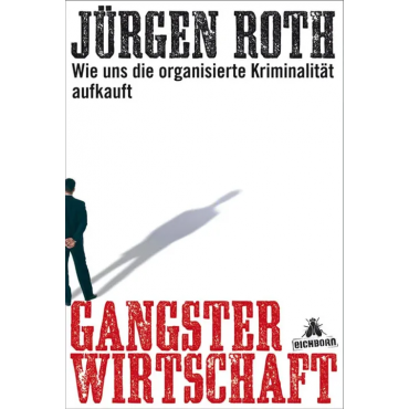 Gangsterwirtschaft - Jürgen Roth