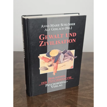 Gewalt und Zivilisation - Anne-Marie Schlösser, Alf Gerlach