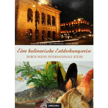 Eine kulinarische Entdeckungsreise durch Wien - Internationale Küche - Martine Maurer, Lily Grynstock, Xenia Bluhm
