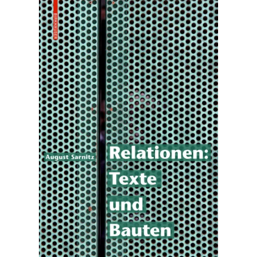 Relationen: Texte und Bauten - August Sarnitz