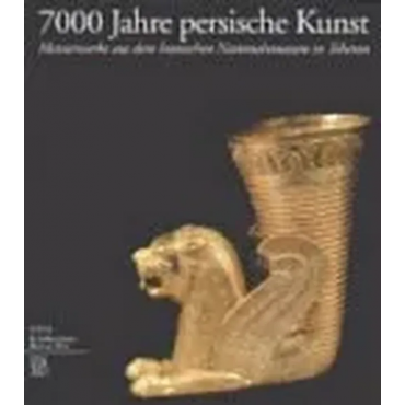 7000 Jahre persische Kunst - Wilfried Seipel