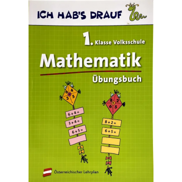 Ich hab's drauf - Mathematik Übungsbuch - 1. Klasse Volksschule