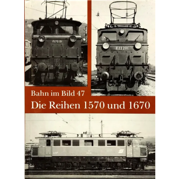 Bahn im Bild 47 - Die Reihen 1570 und 1670