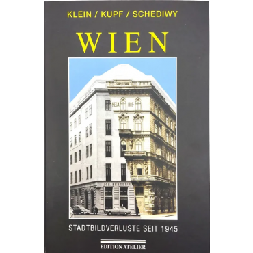 Wiener Stadtbildverluste seit 1945 - Dieter Klein, Martin Kupf, Robert Schediwy, Bruno Maldoner