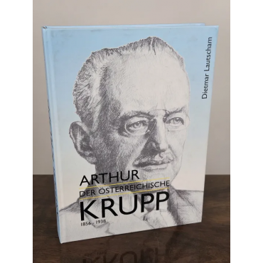 Arthur, der österreichische Krupp - Dietmar Lautscham - Kral Verlag