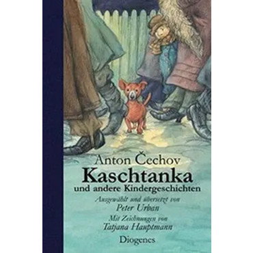Kaschtanka und andere Kindergeschichten - Anton P. Čechov,Tatjana Hauptmann