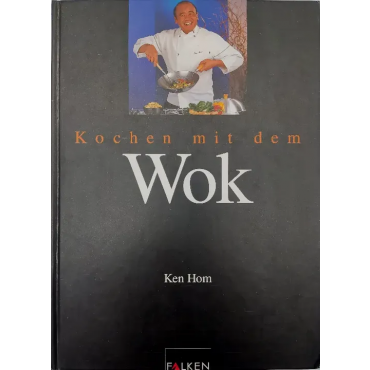 Kochen mit dem Wok - Ken Hom
